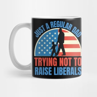 Just a regular dad trying not to raise liberals Mug